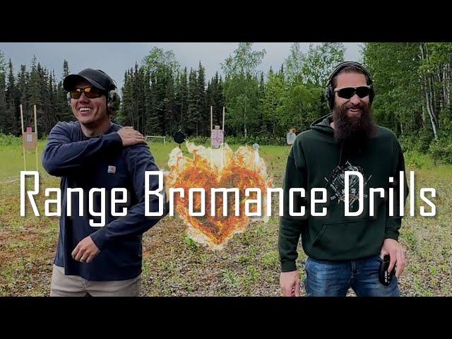 Drills for a Range Bromance! Havin fun with your Range Spouse.