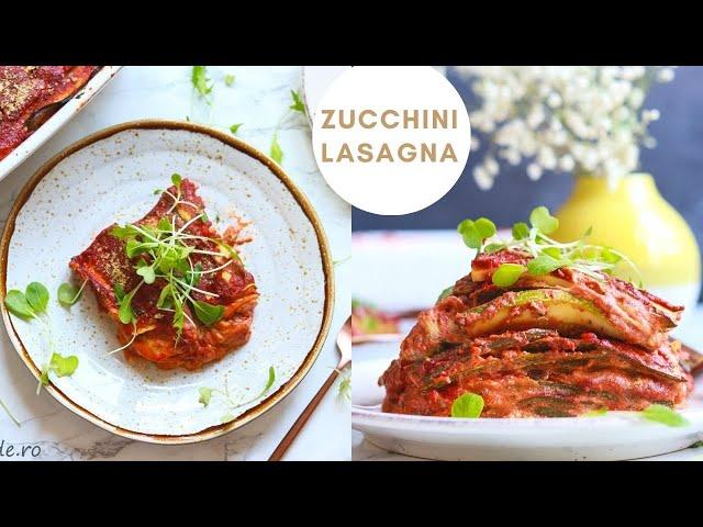 Zucchini lasagna! Lasagna cu legume! Low Carb! Fara gluten! Reteta Vegana!