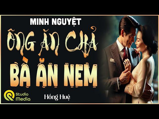 Nghe cũng kịch tính truyện đời thực | ÔNG ĂN CHẢ BÀ ĂN NEM ..! Giọng đọc Hồng Huệ Mới nhất 2025