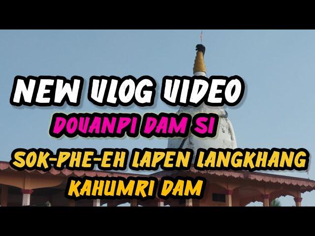|New| Vlog|Video|Dovanpi|Dam |Si| Sok-Phe-Eh|Lapen|Langkhang|Kahumri Dam| B.RTobki|Village|Part-2|