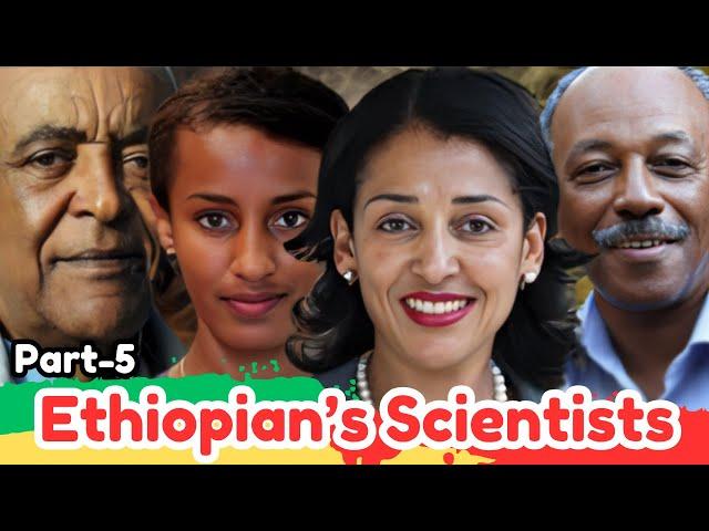 Ethiopia’s Brilliant Minds- who are changing the world-Part 5