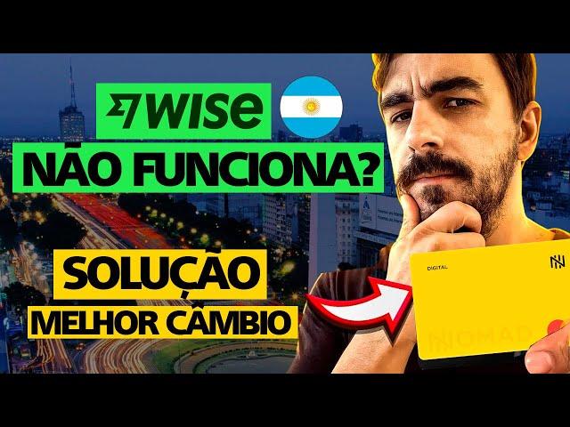 WISE não funciona na Argentina? | QUAL o melhor Câmbio e a Solução [Nomad, Wise, Western]