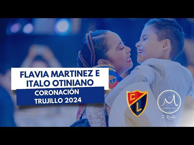 TRUJILLO 2024 | CORONACION | FLAVIA MARTINEZ E ITALO OTINIANO