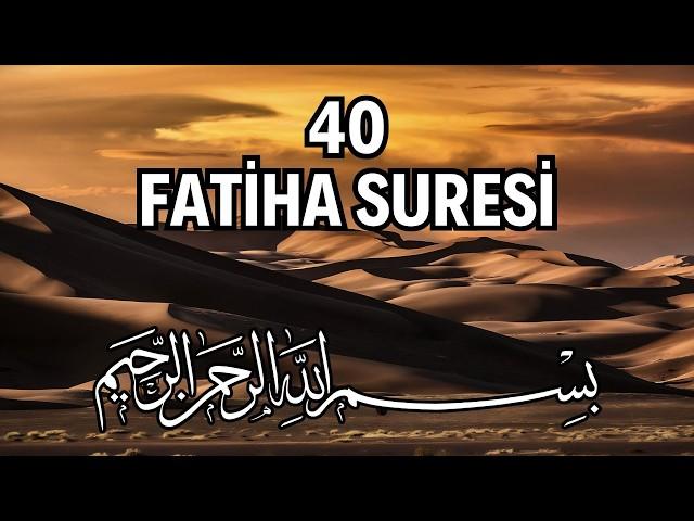 40 Fatiha Suresi Dinle | Şifa ve Huzur Bulmanın İlahi Rehberi | Kuran Dinle