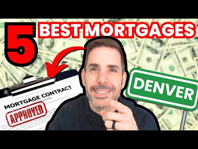 5 BEST MORTGAGES for Denver First Time Home Buyers in 2024! 