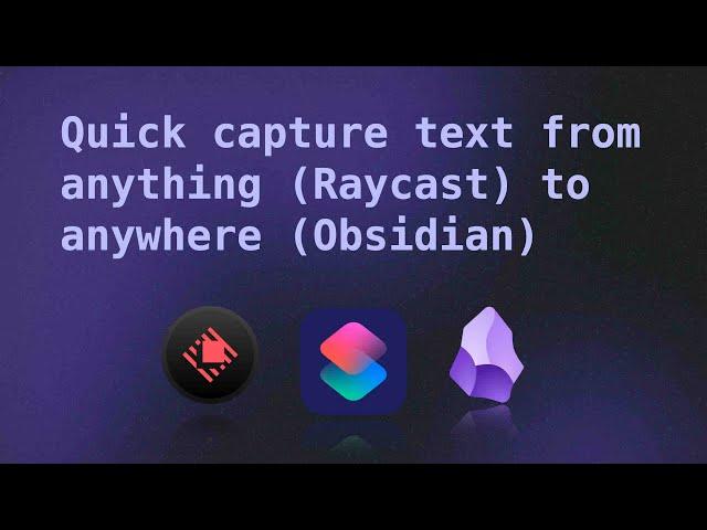 Quick capture text from anything (Raycast) to anywhere (Obsidian)