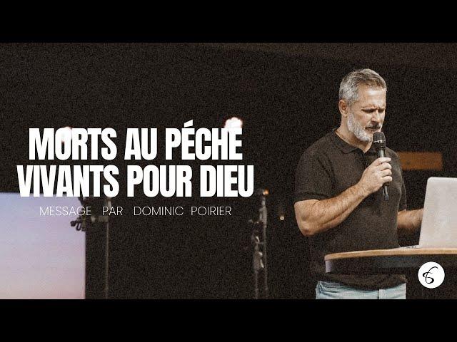 MORTS AU PÉCHÉ, VIVANTS POUR DIEU - Pasteur Dominic Poirier | Sans-Frontières - 17 novembre