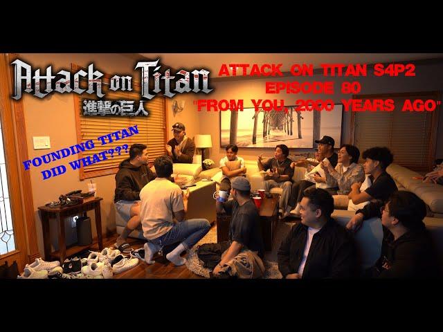 ISAYAMA DOES IT AGAIN! Attack on Titan S4P2 Episode 80 Group Reaction - "FROM YOU, 2000 YEARS AGO"