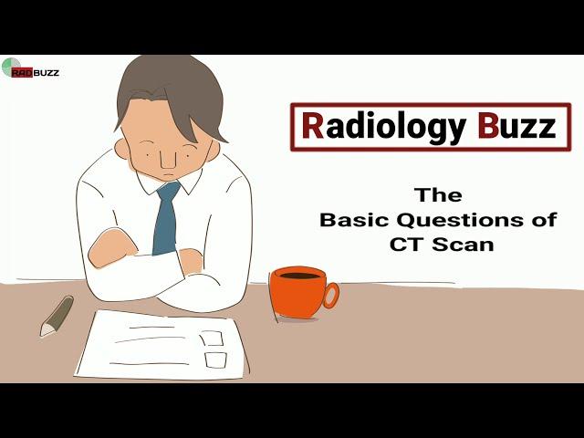 The Basic Questions of CT Scan
