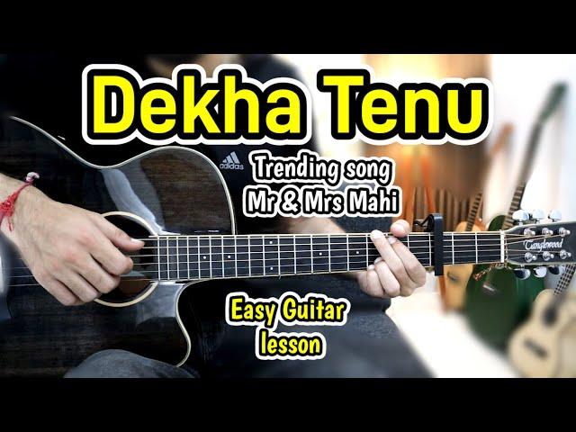 Dekha Tenu - Trending Song - Easy Guitar Lesson Chords - Mr. & Mrs. Mahi - Hit Hindi Song - M. Fiaz