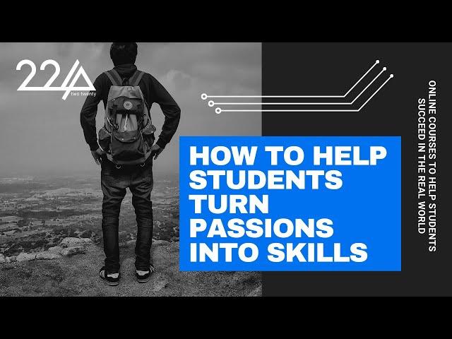 How to help students turn passions into skills