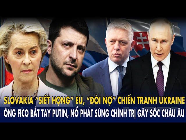 TT Fico bắt tay Nga "nổ phát súng" vào EU, Slovakia hoá "kế toán trưởng" đòi nợ Kiev! Trump gật đầu?