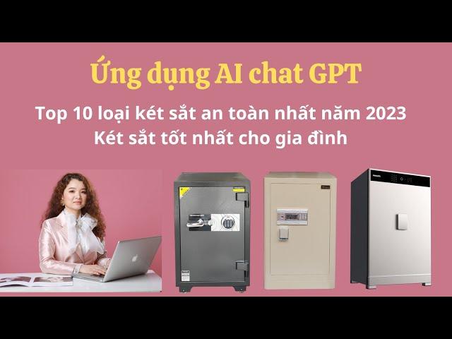 Video ứng dụng AI và Chat GPT |  Top 10 loại két sắt an toàn nhất năm 2023 Két sắt tốt cho gia đình