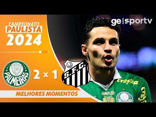 PALMEIRAS X SANTOS | MELHORES MOMENTOS | CAMPEONATO PAULISTA 2024 | ge.globo