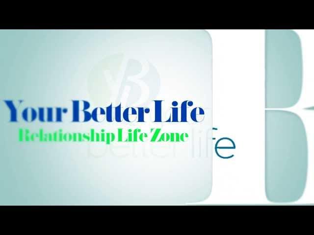 Your Better Life - Relationship Zone