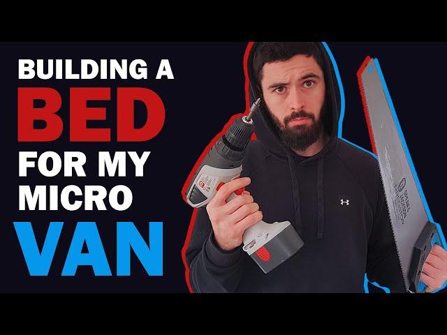 [Van Life-E9] "Building a Bed for my Micro Van" | Living Full Time in a Small Van.