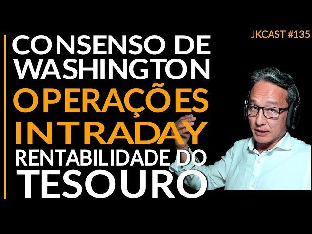 Consenso de Washington, Operações Intraday, Rentabilidade Tesouro Nacional - JK Cast #135