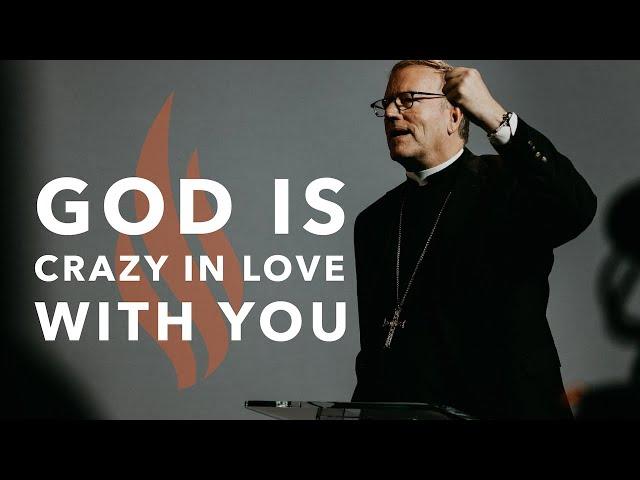 God Is Crazy in Love with You - Bishop Barron's Sunday Sermon