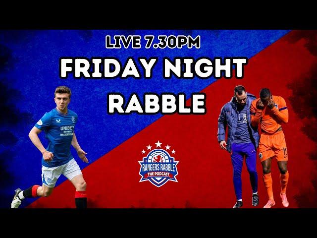 Kasa OUT for the Season!! | Yilmaz available for Utd | Friday Night Rabble - Rangers Rabble Podcast