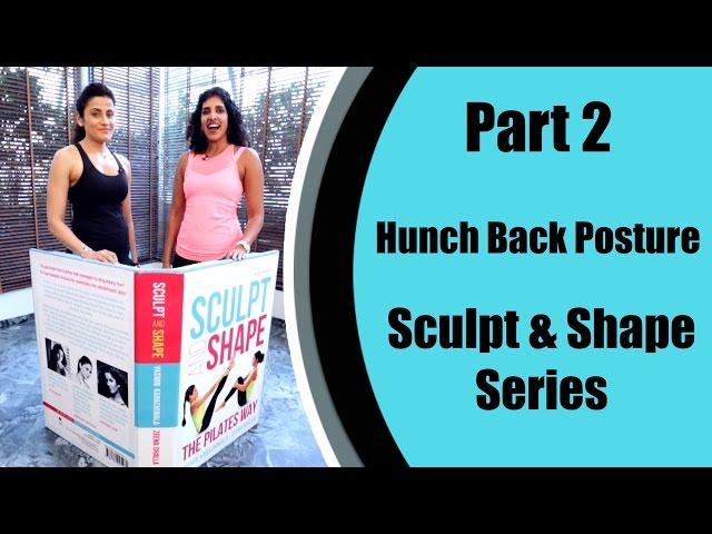 The Hunch Back Posture Part 2 || Yasmin Karachiwala || Sculpt And Shape