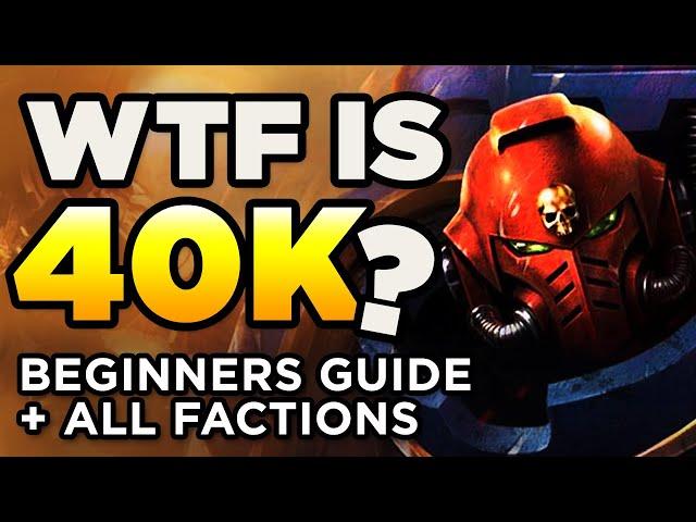 WTF IS WARHAMMER 40K? - EXPLAINED - FULL BEGINNER'S GUIDE + EVERY MAJOR FACTION | Lore/History