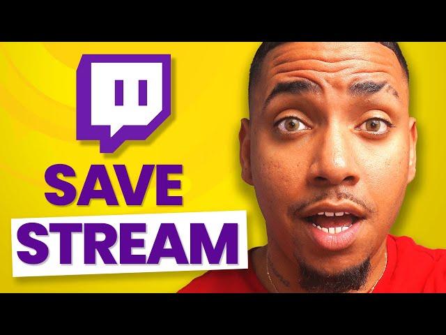 How to Save Your Twitch Stream [Don’t Lose Them]