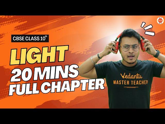 Light Class 10 Full Chapter in 20 Mins | CBSE Class 10 Light One Shot | Vedantu 9 and 10#AbhishekSir