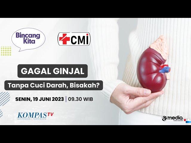 Gagal Ginjal Tanpa Cuci Darah, Bisakah? | Bincang Kita