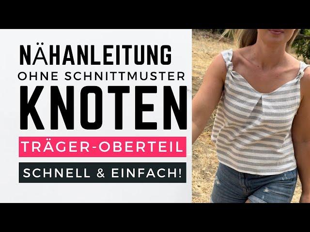 Knotenträger Oberteil ohne Schnittmuster nähen - einfach und schnell - DIY mit Annas Nähschule