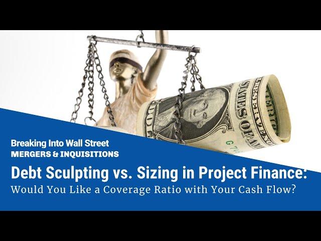 Debt Sculpting vs. Debt Sizing in Project Finance