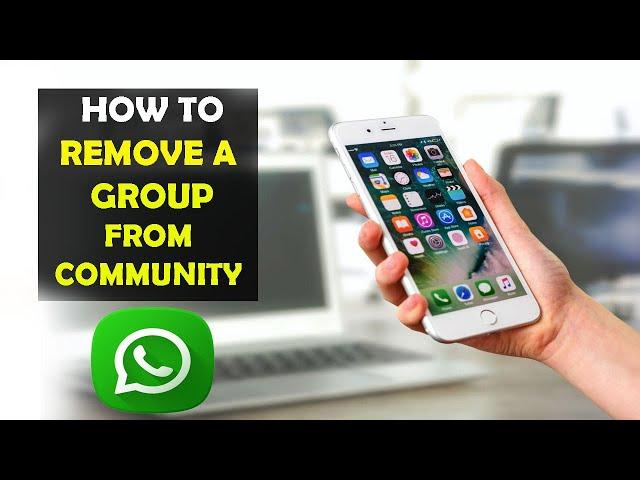 How To Remove a Group From Communities on WhatsApp (2022)