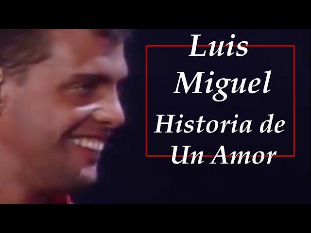 Luis Miguel - Historia de Un Amor - Imagens e áudio em HD - [Legendas em espanhol e português]