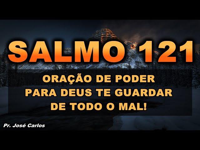 (()) SALMO 121 ORAÇÃO DE PODER PARA DEUS TE GUARDAR DE TODO O MAL!
