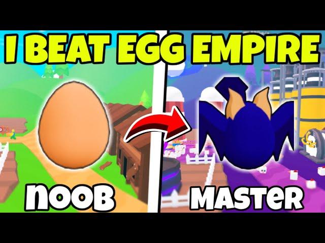 I Went NOOB To PRO In EGG EMPIRE and COMPLETED THE GAME..