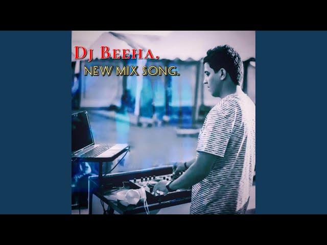 Dj Beeha (New Mix Song)