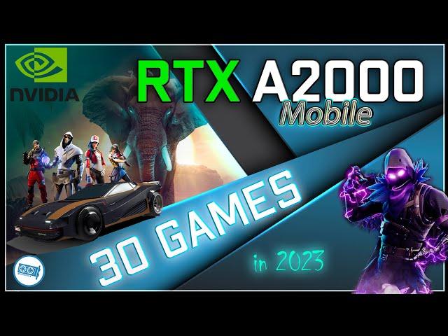 *NVIDIA RTX A2000 Laptop GPU in 30 Games  | 2023