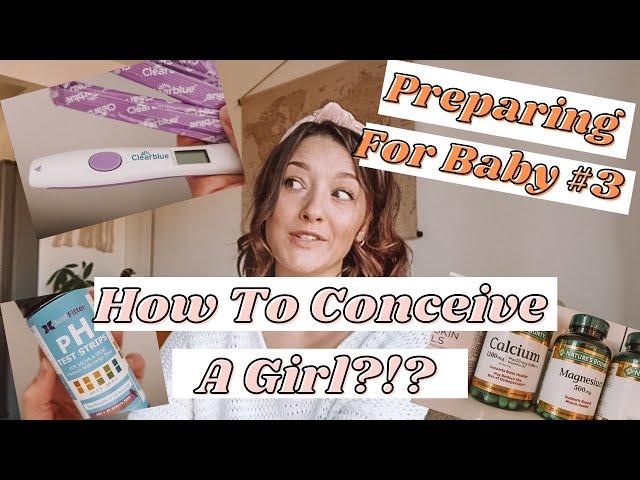 HOW TO Conceive a GIRL??? Preparing for baby #3 | Shettles Method