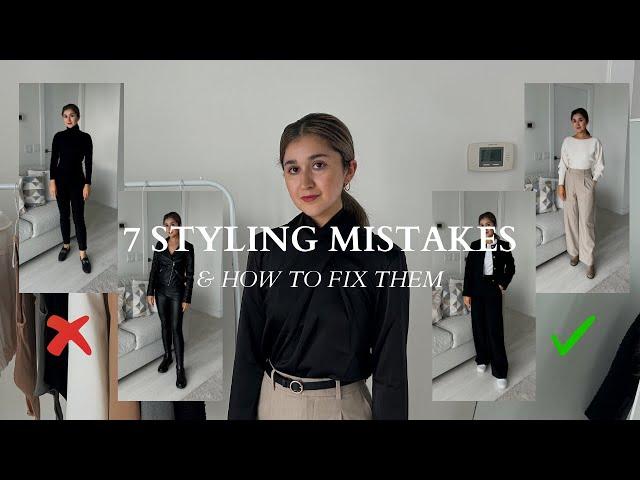 7 STYLING MISTAKES YOU'RE DEFINITELY MAKING, ESPECIALLY THE LAST ONE