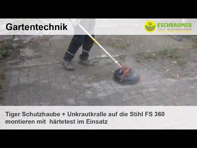 Tiger Schutzhaube + Unkrautkralle auf die Stihl FS 360 montieren mit  härtetest im Einsatz