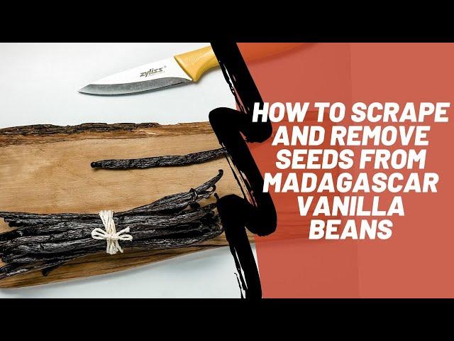 How to scrape and remove the seeds from Madagascar vanilla beans