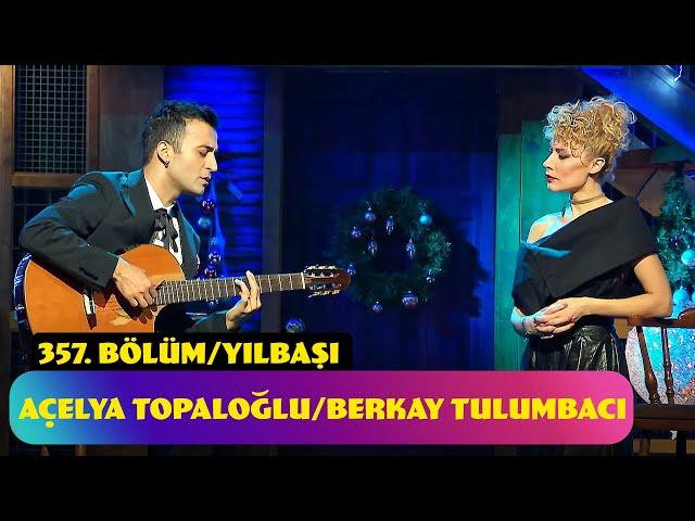 Açelya Topaloğlu & Berkay Tulumbacı Şarkı | 357. Bölüm (Yılbaşı Özel - 2024)