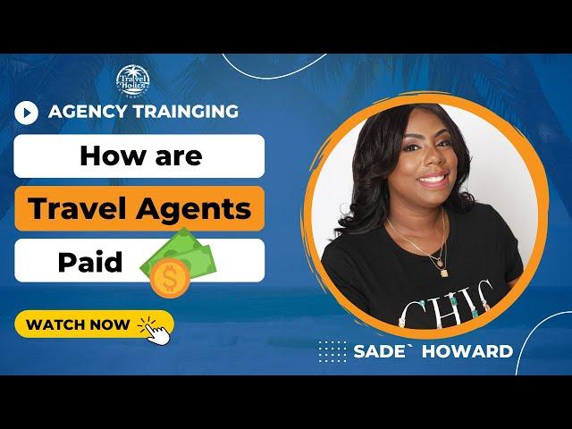 How Do Travel Agents Get Paid? (Make Money As A Travel Agent In 2023)