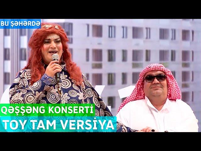 Bu Şəhərdə - Toy Tam Versiya (QəşşƏng Konserti, Baş SponsorAvant Park) 2022