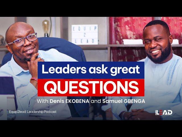 Leaders Ask Great Questions | Gbenga Samuel