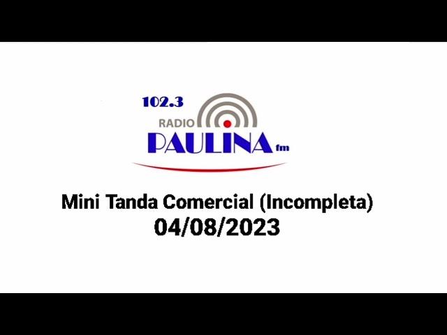 Mini Tanda Comercial (Incompleta) Radio Paulina (Parral, Chile) - 04/08/2023