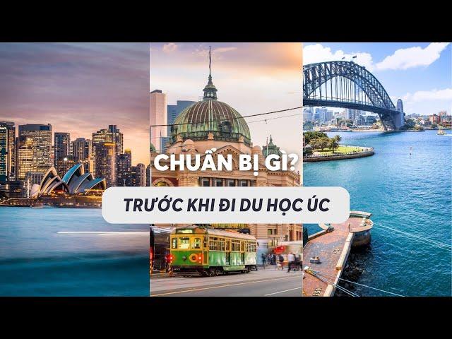 Trước khi đi du học nước Úc nên chuẩn bị những gì?