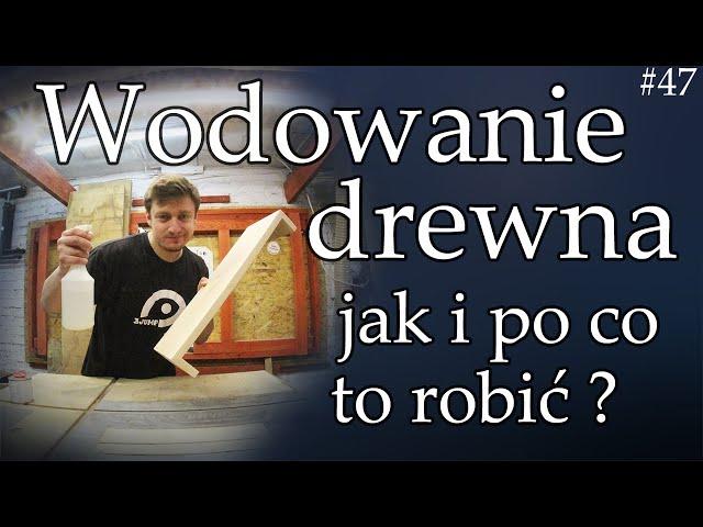 Wodowanie drewna - po co i jak się to robi ?