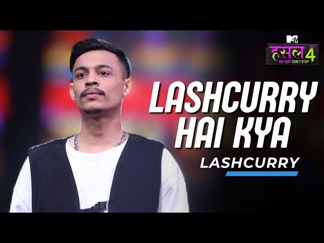 Lashcurry Hai Kya | Lashcurry | MTV Hustle 4