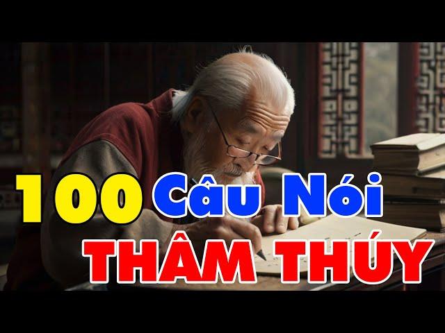 100 Câu nói THÂM THÚY về Cuộc Sống giúp bạn Tỉnh Ngộ | Bài Học Cuộc Đời