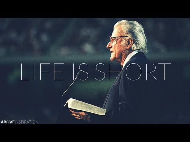 LIFE IS SHORT | Live Every Day for God - Billy Graham Inspirational & Motivational Video